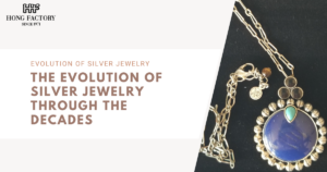 Evolution of Silver Jewelry