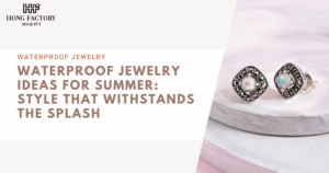 Waterproof Jewelry
