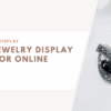 Silver Jewelry Display
