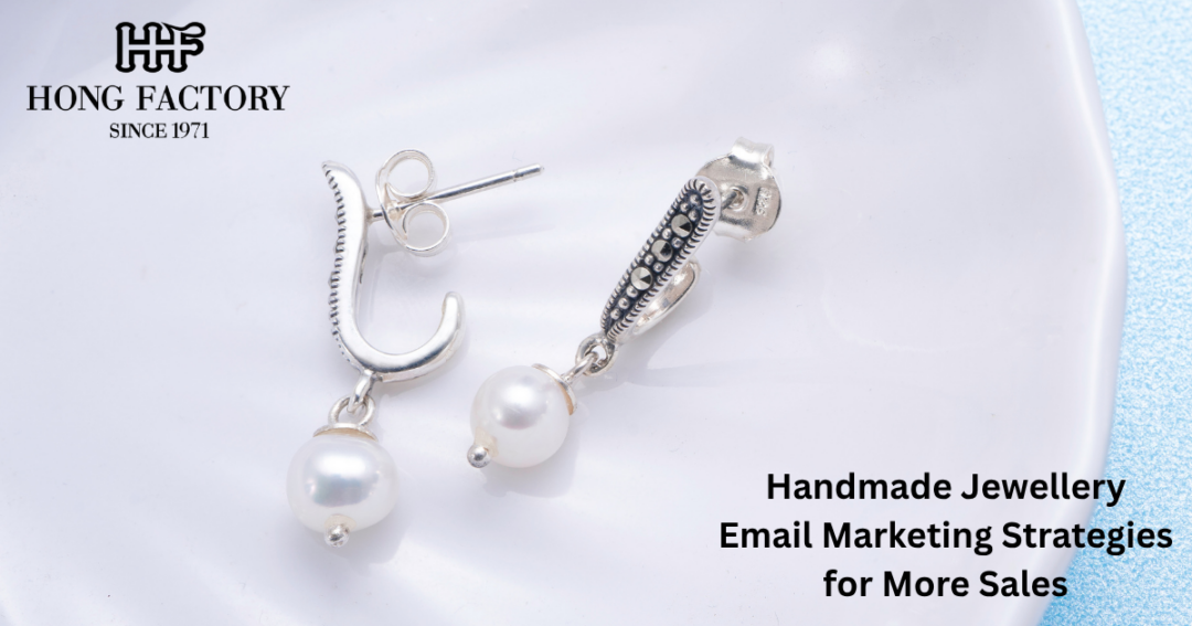 Handmade Jewellery Email Marketing Strategies for More Sales