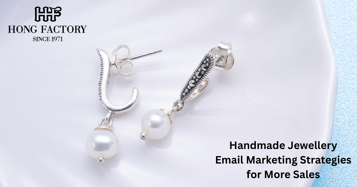 Handmade Jewellery Email Marketing Strategies for More Sales