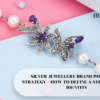 SILVER JEWELLERY BRAND POSITIONING STRATEGY – HOW TO DEFINE A STRONG MARKET IDENTITY