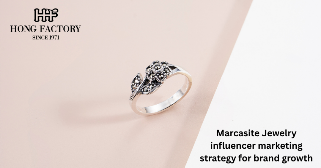 Marcasite Jewelry influencer marketing strategy for brand growth