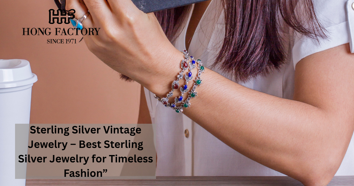 Sterling Silver Vintage Jewelry – Best Sterling Silver Jewelry for Timeless Fashion”