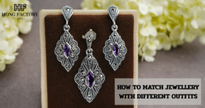 HOW TO MATCH JEWELLERY WITH DIFFERENT OUTFITS
