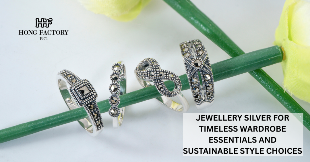 JEWELLERY SILVER FOR TIMELESS WARDROBE ESSENTIALS AND SUSTAINABLE STYLE CHOICES