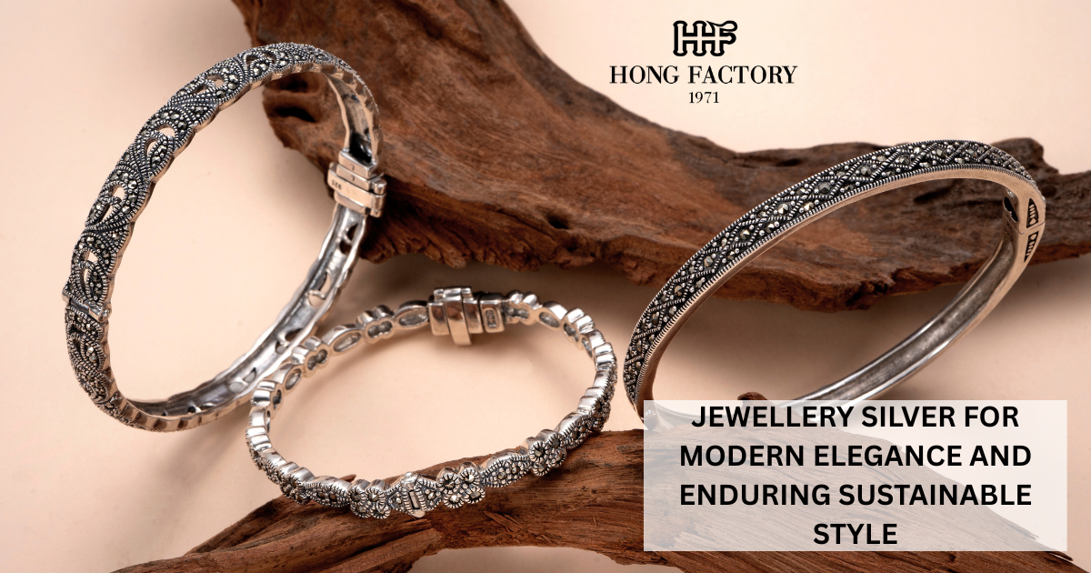 JEWELLERY SILVER FOR MODERN ELEGANCE AND ENDURING SUSTAINABLE STYLE