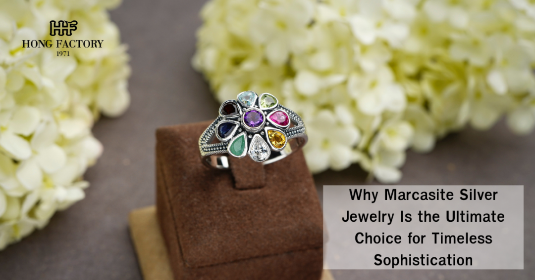 Why Marcasite Silver Jewelry Is the Ultimate Choice for Timeless Sophistication